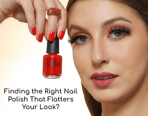 FINDING THE RIGHT NAIL POLISH THAT FLATTERS YOUR LOOK?
